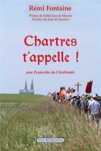 Chartres t'appelle !: Une Pentecôte de chrétienté