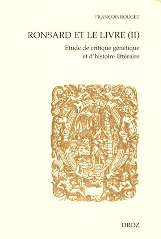 Ronsard et le Livre (II). Etude de Critique Genetique et d'Histoire Litteraire. Seconde Partie : les
