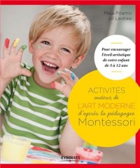 Activités autour de l'art moderne d'après la pédagogie Montessori: Pour encourager l'éveil artistique de votre enfant de 5 à 12 ans.