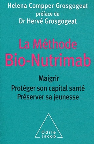 La Méthode Bio-Nutrimab: Maigrir, protéger son capital santé, préserver sa jeunesse