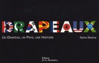 Drapeaux. Un drapeau, un pays, une histoire