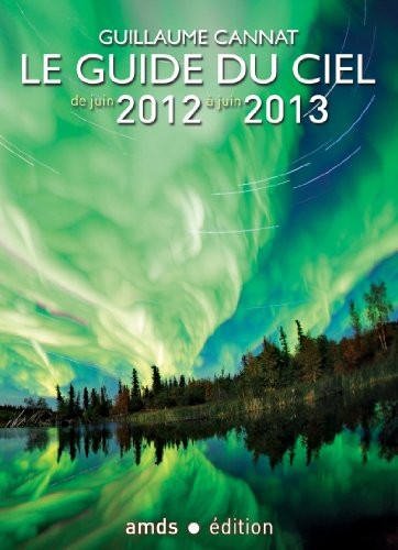 Le guide du ciel de juin 2012 à juin 2013