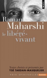 Ramana Maharshi. Le libéré-vivant
