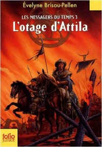 Les Messagers du temps, III : L'otage d'Attila