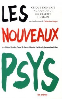 Les nouveaux psys : Ce que l'on sait aujourd'hui de l'esprit humain