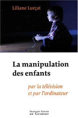 La manipulation des enfants par la télévision et par l'ordinateur