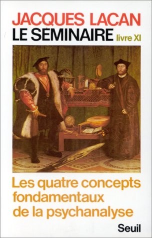 Le séminaire. Livre XI. Les quatre concepts fondamentaux de la psychanalyse.